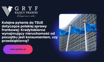 Frankowicz wynajmujący mieszkanie – konsument czy przedsiębiorca? WYROK TSUE już 24 października!